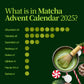 Calendario dell’Avvento Matcha 2025 con frustino, chawan e chashaku